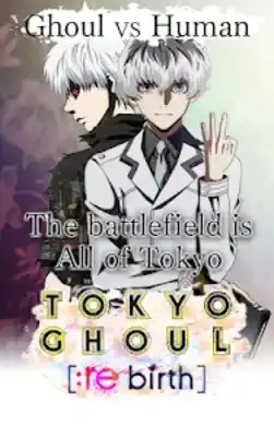 Play TOKYO GHOUL [:re birth] 2.2.7 